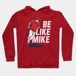 Mike Trout Be Like Mike Hoodie